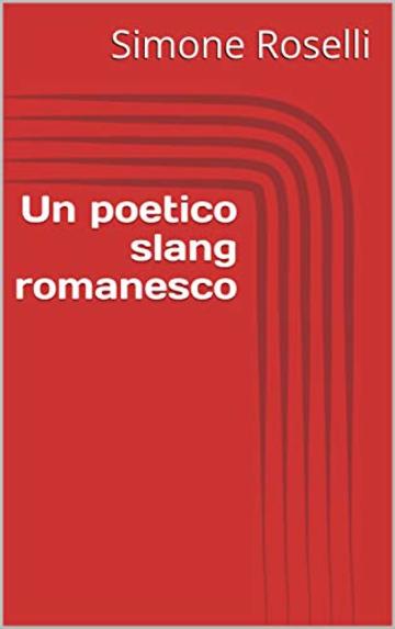 Un poetico slang romanesco